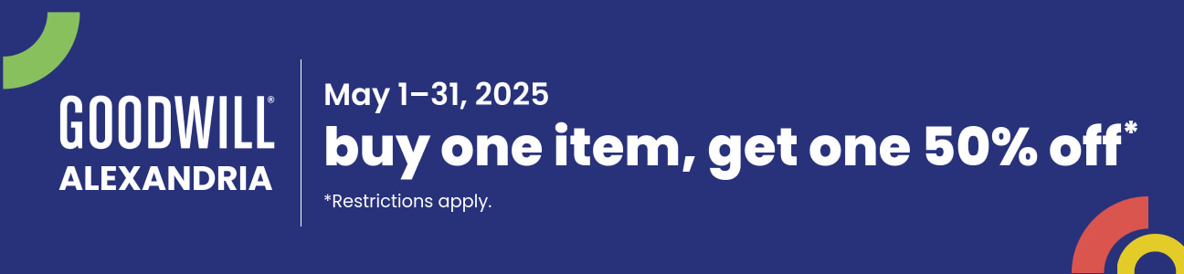 Goodwill Alexandria | May 1-31, 2025 buy one item, get one 50% off* *Restrictions apply