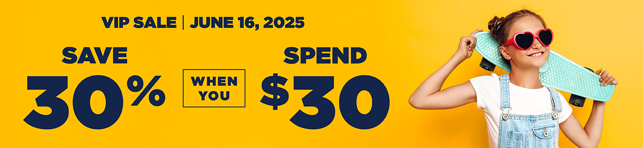 VIP Sale | June 16, 2025 Save 30% when you spend $30