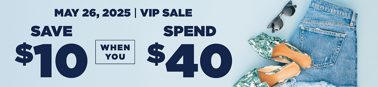 May 26, 2025 | VIP Sale save $10 when you spend $40